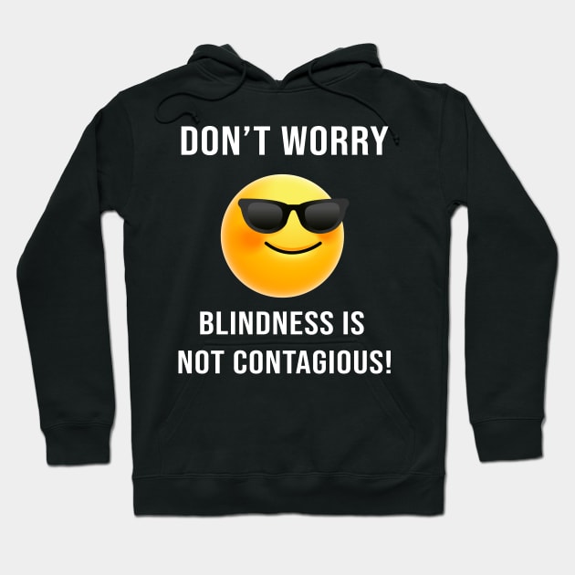 Don't Worry... Blindness is not Contagious Hoodie by Plus Size in Chicago